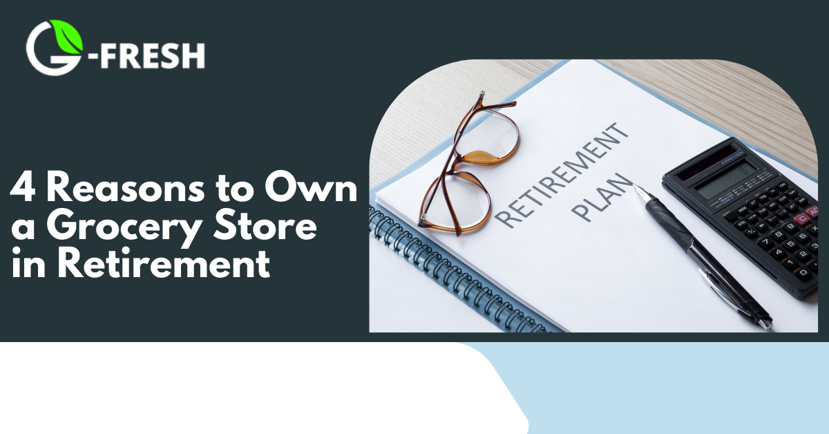 own a grocery franchise after retirement