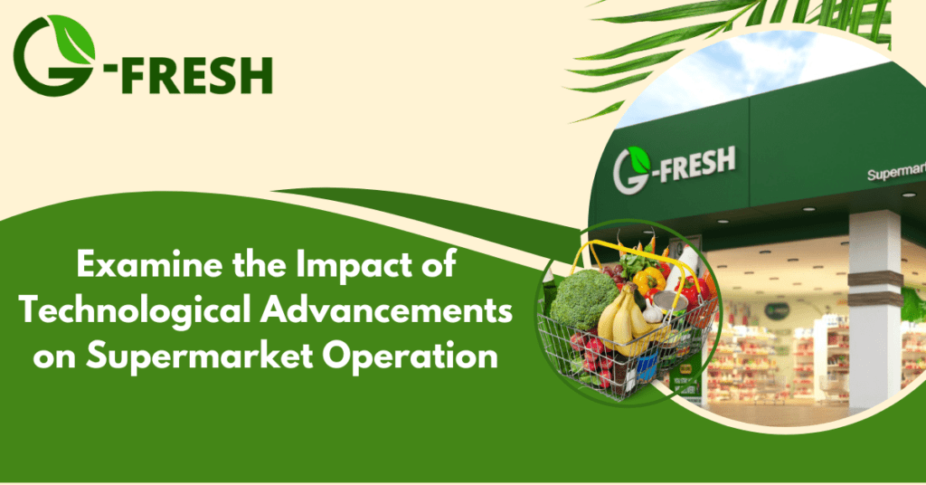 The Impact of Technological Advancements on Supermarket Operations