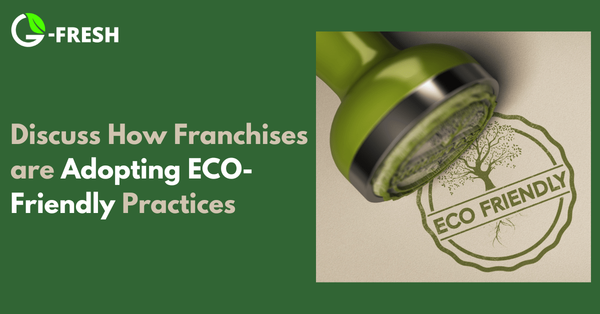 Franchises are adopting eco-friendly practices