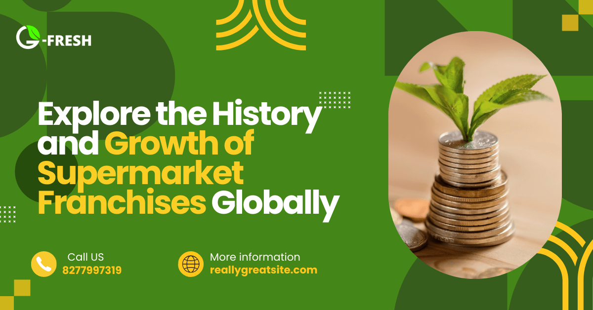 History and growth of supermarket franchises globally